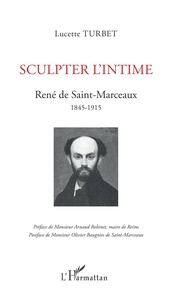 Lucette Turbet - Sculpter l'intime - René de Saint-Marceaux - 1845-1915.