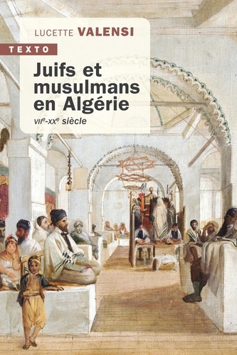 Juifs et musulmans en Algérie. VIIe-XXe siècle