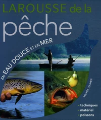 Larousse de la pêche en eau douce et en mer