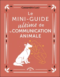 Le Mini-Guide ultime de la communication animale