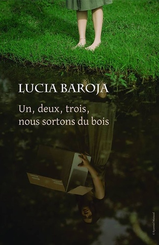 Lucia Baroja - Un, deux, trois, nous sortons du bois.