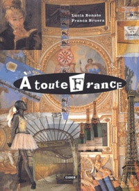 Lucia Bonato - A Toute France. Langue, Civilisation Et Culture Francaises, Avec Cd.