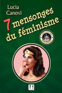  Lucia Canovi - 7 mensonges du féminisme.