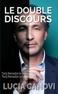 Lucia Canovi - Le Double Discours : Tariq Ramadan le jour, Tariq Ramadan la nuit....