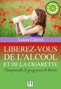 Libérez-vous de l'alcool et de la cigarette : comprendre le joug pour le briser