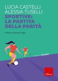 Lucia Castelli et Alessia Tuselli - Sportive: la partita della parità.