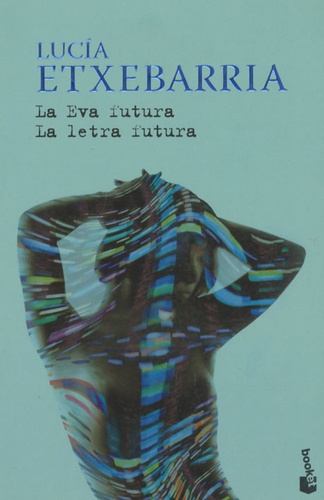 Lucía Etxebarria - La Eva Futura ; La Letra Futura.