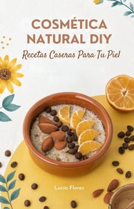 Cosmética Natural DIY: Recetas Caseras para Tu Piel