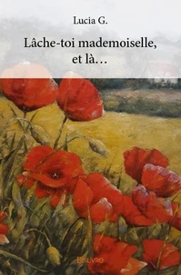 Lâche toi mademoiselle, et là...