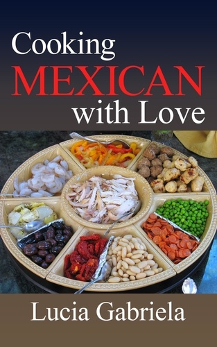  Lucia Gabriela - Cooking Mexican With Love.