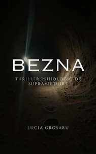 Bezna: Thriller Psihologic de Supraviețuire
