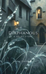 Diaphanous: A Short Story