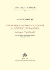 Lucia Gualdo Rosa - Giovanni Aurispa e la sua carriera al servizio della curia - Da Eugenio IV a Callisto III.