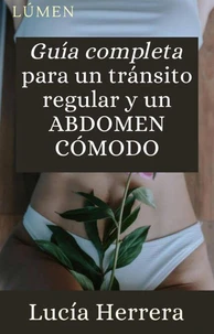 Guía completa para un tránsito regular y un abdomen cómodo