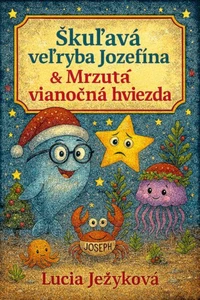 Škuľavá veľryba Jozefína & Mrzutá vianočná hviezda