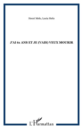 Lucia Melo et Henri Melo - J'ai 61 ans et je (vais) veux mourir.