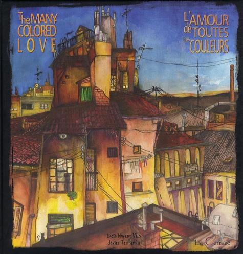 Lucia Moreno Velo et Javier Termenon - L'amour de toutes les couleurs - Edition bilingue français-anglais.