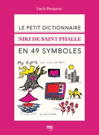 Lucia Pesapane - Le petit dictionnaire Niki de Saint Phalle en 49 symboles.