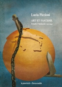 Lucia Piccioni - Art et fascisme - Peindre l'italianité (1922-1943).