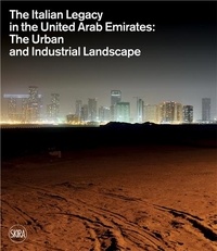 Lucia Pizzinato - The Italian Legacy in the United Arab Emirates - The Urban and Industrial Landscape.
