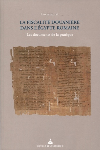 La fiscalité douanière dans l'Egypte romaine. Les documents de la pratique