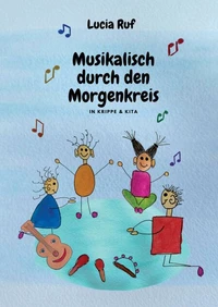 Musikalisch durch den Morgenkreis in Krippe &amp; Kita