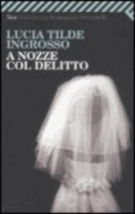 Lucia T. Ingrosso - A nozze col delitto.