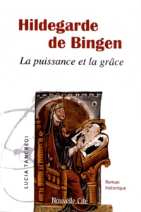 Lucia Tancredi - Hildegarde de Bingen - La puissance et la grâce.
