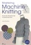 Mastering Machine Knitting. From the Thread to the Finished Garment  édition revue et augmentée