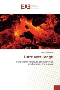 Lucia Turi-teszler - Lutte avec l'ange - L'Experience religieuse et l'experience psychotique en C.G. Jung.