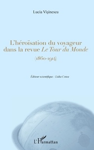 Lhéroïsation du voyageur dans la revue Le Tour du Monde (1860-1914).pdf