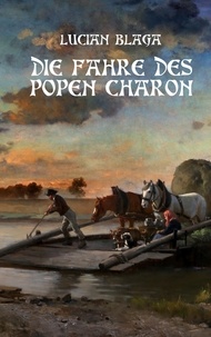 Lucian Blaga et Friedrich Engelbert - Die Fähre des Popen Charon - Übersetzung von „Luntrea lui Caron“.