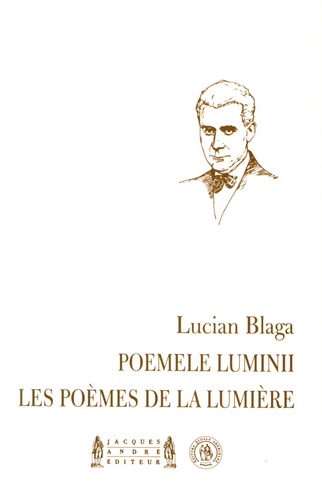 Lucian Blaga - Les poèmes de la lumière - Edition bilingue français-roumain.