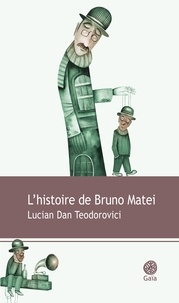 Lucian Dan Teodorovici - L'histoire de Bruno Matei.