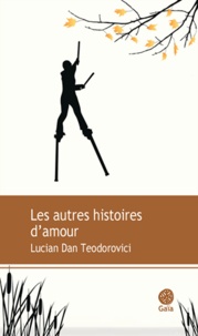 Lucian Dan Teodorovici - Les autres histoires d'amour.