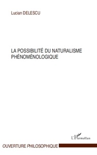 Lucian Delescu - La possibilité du naturalisme phénoménologique.