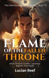 Flame of the Fallen Throne: When thrones crumble, love burns brighter than power