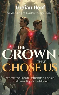 The Crown That Chose Us: Where the Crown Demands a Choice, and Love Stands Unhidden