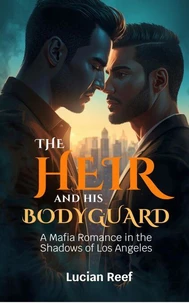 The Heir and His Bodyguard: A Mafia Romance in the Shadows of Los Angeles