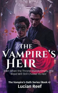 The Vampire’s Heir: Even When the Throne Stands Empty, the Blood Will Still Choose Its Heir