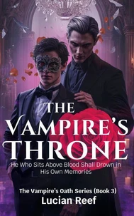 The Vampire’s Throne: He Who Sits Above Blood Shall Drown in His Own Memories