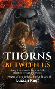Thorns Between Us: Every Touch Bleeds, but Love Still Reaches Through the Thorns