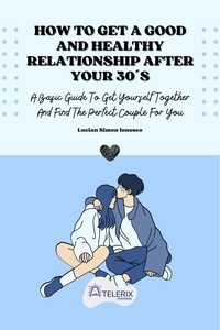  Lucian Simon Ionesco - How To Get A Good And Healthy Relationship After Your 30´s.