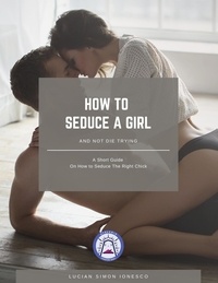  Lucian Simon Ionesco - How To Seduce A Girl.