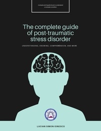  Lucian Simon Ionesco - The Complete Guide of Post-Traumatic Stress Disorder.