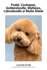 Pudel, Cockapoo, Goldendoodle, Maltipoo, Labradoodle și Multe Altele