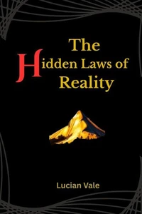 The Hidden Laws of Reality
