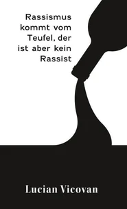 Rassismus kommt vom Teufel, der ist aber kein Rassist