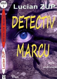  Lucian Zup - Detectiv Marcu - antelucem, #1.