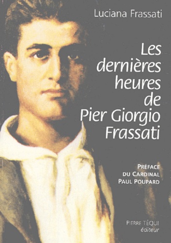 Luciana Frassati - Les Dernieres Heures De Pier Giorgio Frassati.